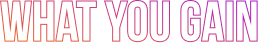 What You Gain